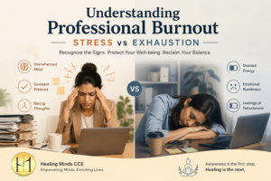 The Clinical Difference: Stress vs. Burnout - Healing Minds CCE
